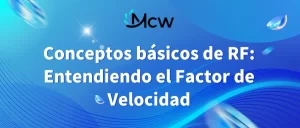 Conceptos básicos de RF Entendiendo el Factor de Velocidad