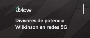 Divisores de potencia Wilkinson en redes 5G