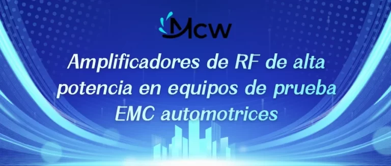 Amplificadores de RF de alta potencia en equipos de prueba EMC automotrices