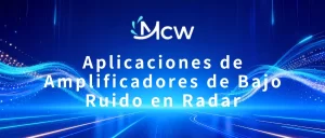 Aplicaciones de Amplificadores de Bajo Ruido en Radar