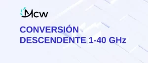 CONVERSIÓN DESCENDENTE 1-40 GHz