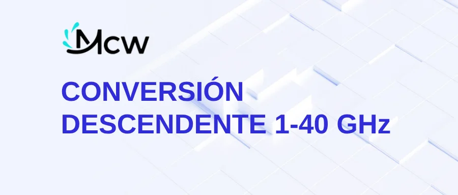 CONVERSIÓN DESCENDENTE 1-40 GHz