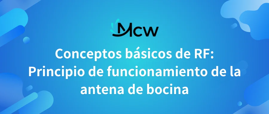 Conceptos básicos de RF Principio de funcionamiento de la antena de bocina