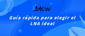 Guía rápida para elegir el LNA ideal