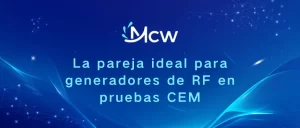La pareja ideal para generadores de RF en pruebas CEM