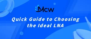 Quick Guide to Choosing the Ideal LNA