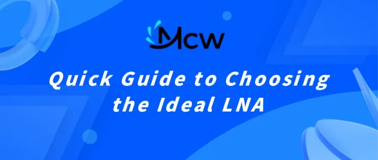 Quick Guide to Choosing the Ideal LNA