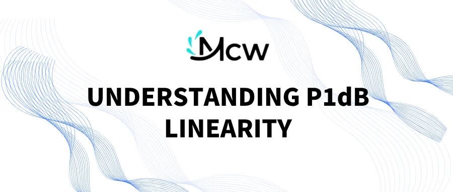 UNDERSTANDING P1dB LINEARITY
