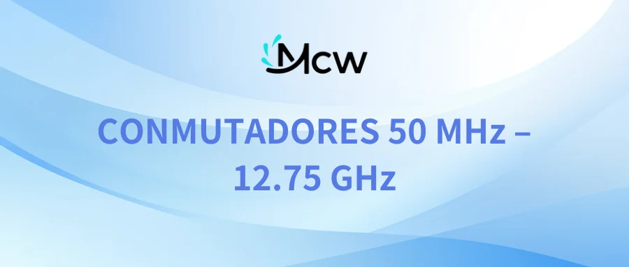 CONMUTADORES 50 MHz – 12.75 GHz