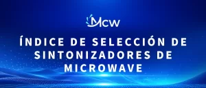ÍNDICE DE SELECCIÓN DE SINTONIZADORES DE MICROWAVE