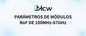 PARÁMETROS DE MÓDULOS RoF DE 100MHz-67GHz