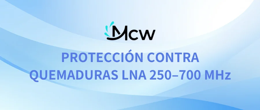 PROTECCIÓN CONTRA QUEMADURAS LNA 250–700 MHz
