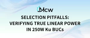 SELECTION PITFALLS VERIFYING TRUE LINEAR POWER IN 250W Ku BUCs
