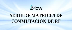 SERIE DE MATRICES DE CONMUTACIÓN DE RF
