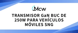 TRANSMISOR GaN BUC DE 250W PARA VEHÍCULOS MÓVILES SNG