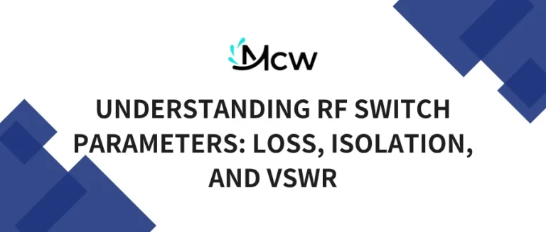 UNDERSTANDING RF SWITCH PARAMETERS LOSS, ISOLATION, AND VSWR