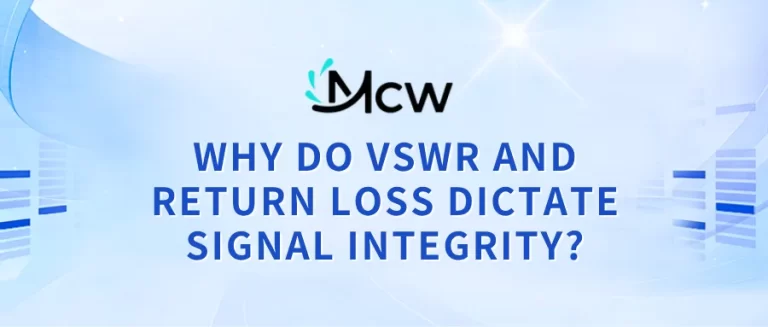 WHY DO VSWR AND RETURN LOSS DICTATE SIGNAL INTEGRITY