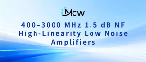400–3000 MHz 1.5 dB NF High-Linearity Low Noise Amplifiers
