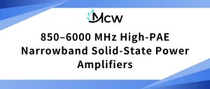 850–6000 MHz High-PAE Narrowband Solid-State Power Amplifiers