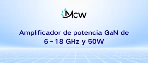 Amplificador de potencia GaN de 6–18 GHz y 50W