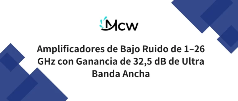 Amplificadores de Bajo Ruido de 1–26 GHz con Ganancia de 32,5 dB de Ultra Banda Ancha