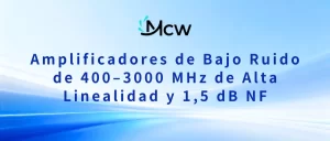 Amplificadores de Bajo Ruido de 400–3000 MHz de Alta Linealidad y 1,5 dB NF