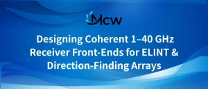 Designing Coherent 1–40 GHz Receiver Front-Ends for ELINT & Direction-Finding Arrays