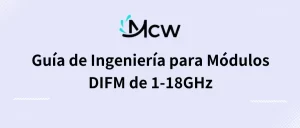 Guía de Ingeniería para Módulos DIFM de 1-18GHz