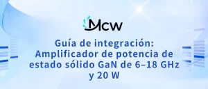 Guía de integración Amplificador de potencia de estado sólido GaN de 6–18 GHz y 20 W