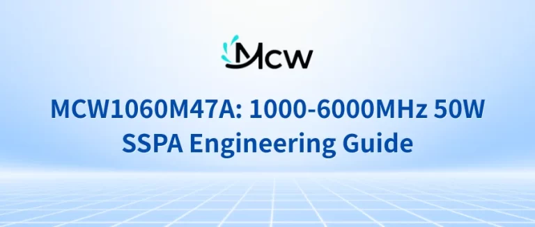 MCW1060M47A 1000-6000MHz 50W SSPA Engineering Guide
