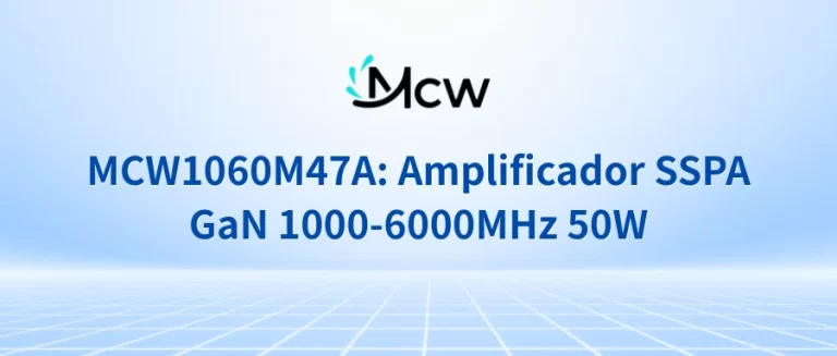 MCW1060M47A Amplificador SSPA GaN 1000-6000MHz 50W