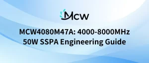 MCW4080M47A 4000-8000MHz 50W SSPA Engineering Guide