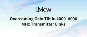Overcoming Gain Tilt in 4000–8000 MHz Transmitter Links