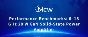 Performance Benchmarks 6–18 GHz 20 W GaN Solid-State Power Amplifier
