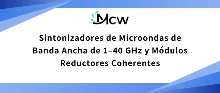 Sintonizadores de Microondas de Banda Ancha de 1–40 GHz y Módulos Reductores Coherentes