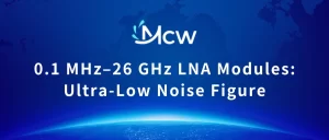 0.1 MHz–26 GHz LNA Modules Ultra-Low Noise Figure