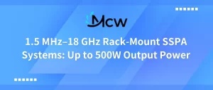 1.5 MHz–18 GHz Rack-Mount SSPA Systems Up to 500W Output Power