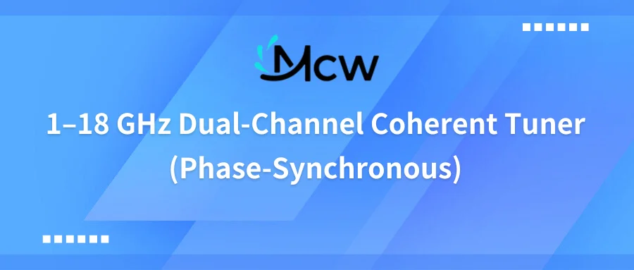 1–18 GHz Dual-Channel Coherent Tuner (Phase-Synchronous)
