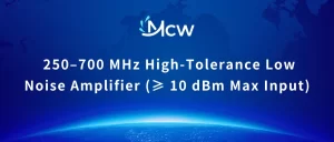 250–700 MHz High-Tolerance Low Noise Amplifier (≥ 10 dBm Max Input)