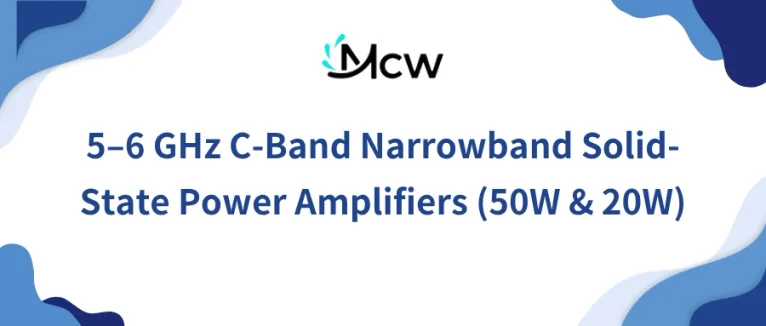 5–6 GHz C-Band Narrowband Solid-State Power Amplifiers (50W & 20W)