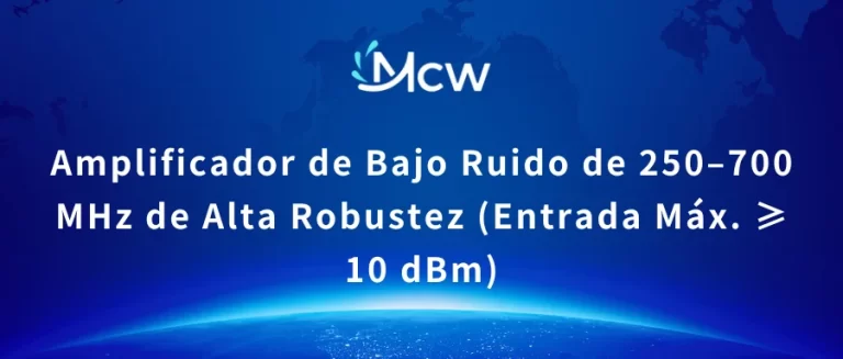 Amplificador de Bajo Ruido de 250–700 MHz de Alta Robustez (Entrada Máx. ≥ 10 dBm)