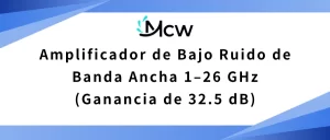 Amplificador de Bajo Ruido de Banda Ancha 1–26 GHz (Ganancia de 32.5 dB)