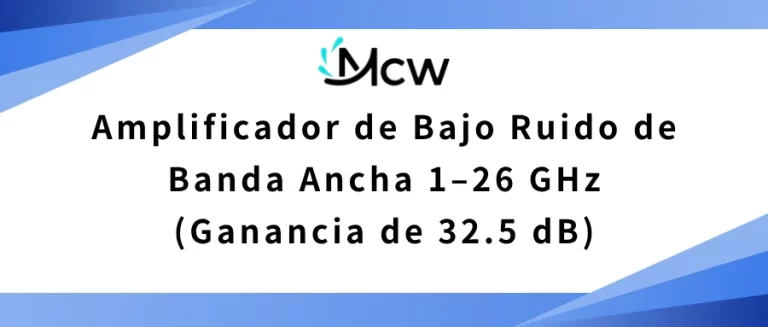 Amplificador de Bajo Ruido de Banda Ancha 1–26 GHz (Ganancia de 32.5 dB)