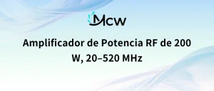 Amplificador de Potencia RF de 200 W, 20–520 MHz