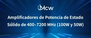 Amplificadores de Potencia de Estado Sólido de 400–7200 MHz (100W y 50W)