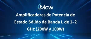 Amplificadores de Potencia de Estado Sólido de Banda L de 1–2 GHz (200W y 100W)