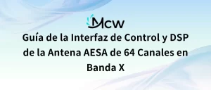 Guía de la Interfaz de Control y DSP de la Antena AESA de 64 Canales en Banda X