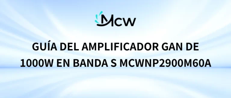 Guía del amplificador GaN de 1000W en Banda S MCWNP2900M60A