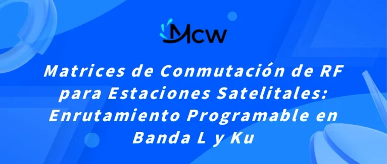 Matrices de Conmutación de RF para Estaciones Satelitales Enrutamiento Programable en Banda L y Ku