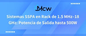 Sistemas SSPA en Rack de 1.5 MHz–18 GHz Potencia de Salida hasta 500W